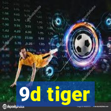 9d tiger